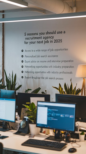 5 Reasons You Should Use a Recruitment Agency for Your Next Job in 2025′